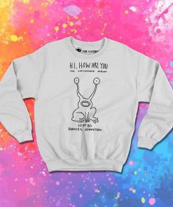 Hi How Are You Sweatshirt