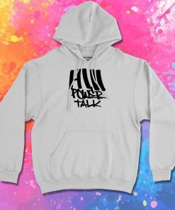 HiiiPoWer Talk Hoodie
