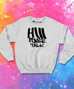 HiiiPoWer Talk Sweatshirt
