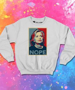 Hillary Clinton NOPE Sweatshirt