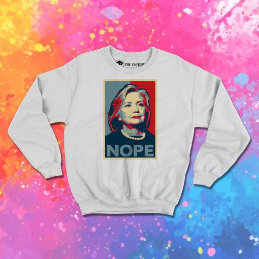 Hillary Clinton NOPE Sweatshirt