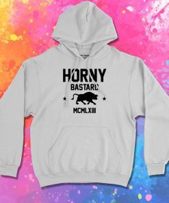 Horny Bastard Quotes Hoodie