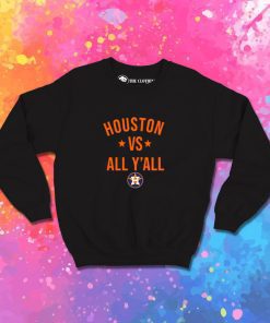 Houston Astros vs All Yall Cool Sweatshirt