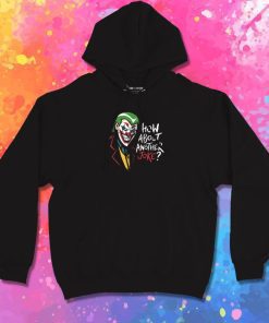 How About Another Joke Hoodie