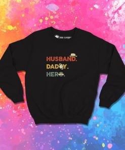 Husband. Dad. Hero. Sweatshirt