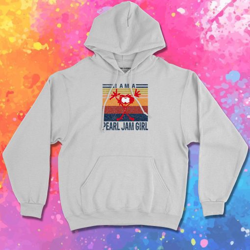 I Am A Pearl Jam Girl Music Style Hoodie