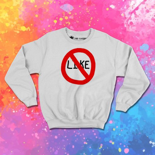 I Do Not Like Sweatshirt