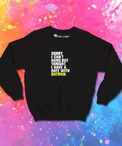 I Have a Date with Batman Quote Sweatshirt