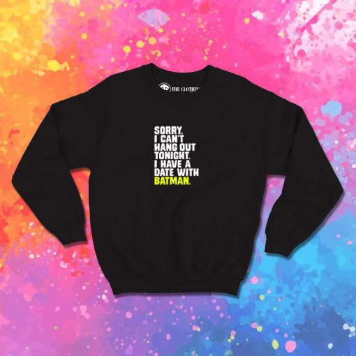 I Have a Date with Batman Quote Sweatshirt