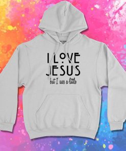 I Love Jesus But I cuss a Little Hoodie