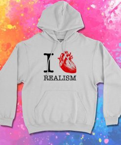 I Love Realism Hoodie