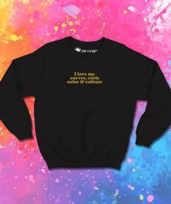 I Love my curves curls color Sweatshirt