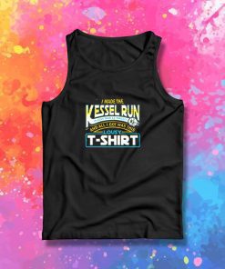 I Made the Kessel Run Tank Top