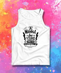 I Wanna Be Yours Arctic Monkeys Tank Top