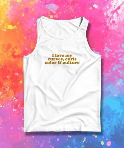 I love My Curves Curls Color And Culture Slogan Tank Top