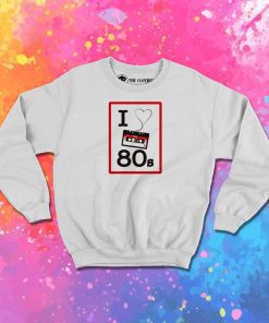 I luv 80s Sweatshirt