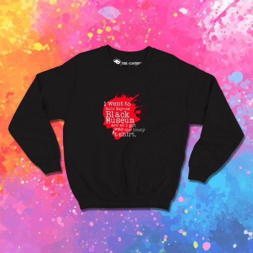 I went to the Black Museum Sweatshirt