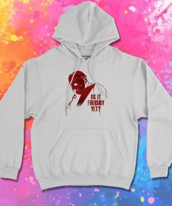 Is it Friday Yet Hoodie