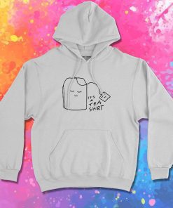 Its A Tea Hoodie