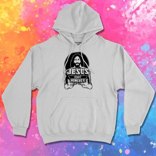 Jesus Is My Homeboy Hoodie