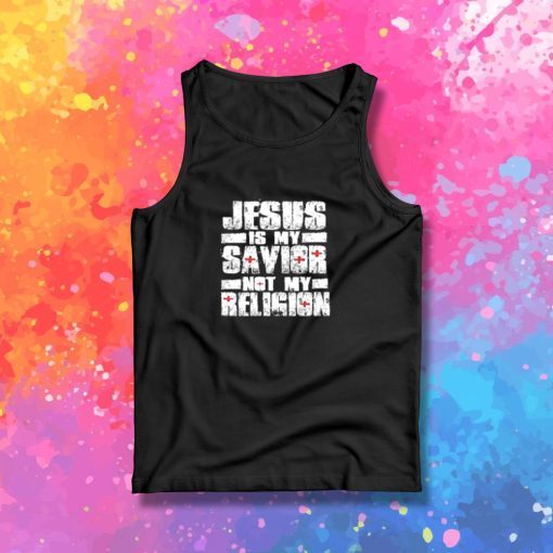 Jesus Is My Savior Not My Religion Tank Top