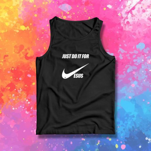 Just do it for jesus Tank Top