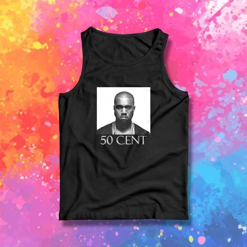 Kanye West 50 Cent joke Tank Top