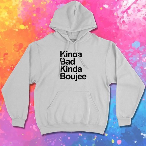 Kinda Bad Kinda Boujee Hoodie