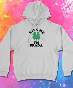 Kiss me Im PRADA Hoodie