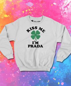 Kiss me Im PRADA Sweatshirt