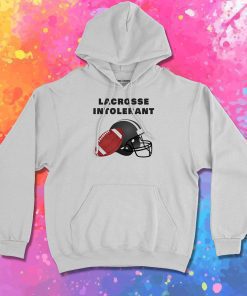 Lacrosse intolerant Hoodie