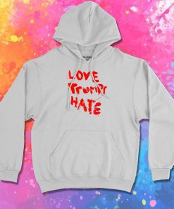 Lady Gaga Love Trumps Hate Hoodie