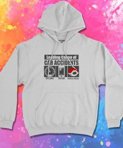 Leading Cause Of Accidents Hoodie