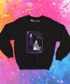 Lets Sacrifice Pugsley The Addams Family Sweatshirt