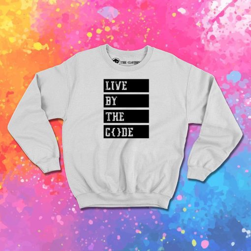 Live by the code Sweatshirt