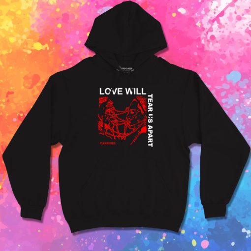 Love Will Tear Us Apart Hoodie