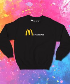 Mc Fuckin it Sweatshirt
