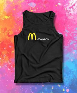 Mc Fuckin it Tank Top