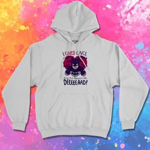 My Parents Are Dead Hoodie