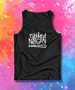 Nailed by Negan Tank Top