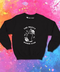 Nasty Women Club Feminist Sweatshirt
