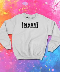 Navy Proud Father Sweatshirt