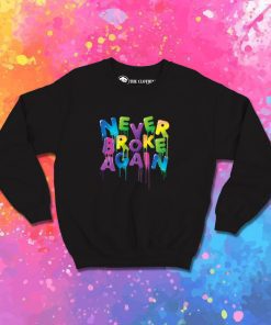 Never Broke Again Spring Drip Sweatshirt