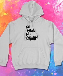 No mask No Empathy Black Text Hoodie
