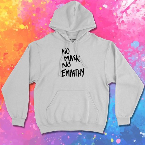 No mask No Empathy Black Text Hoodie