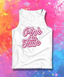 Pink as Fuck Pink Tank Top