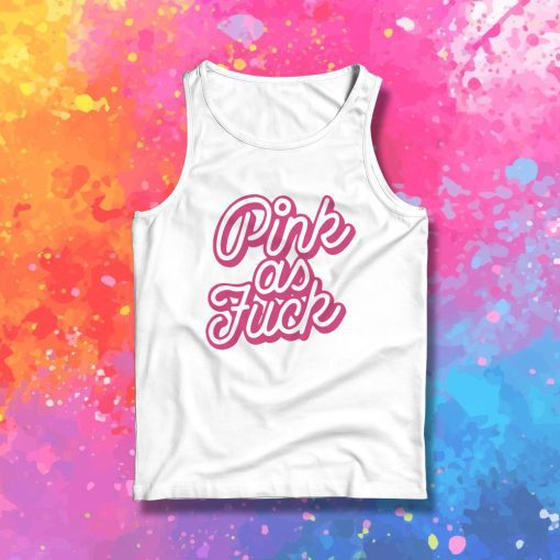 Pink as Fuck Pink Tank Top