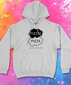 Pizza The Fault In My Diet Hoodie