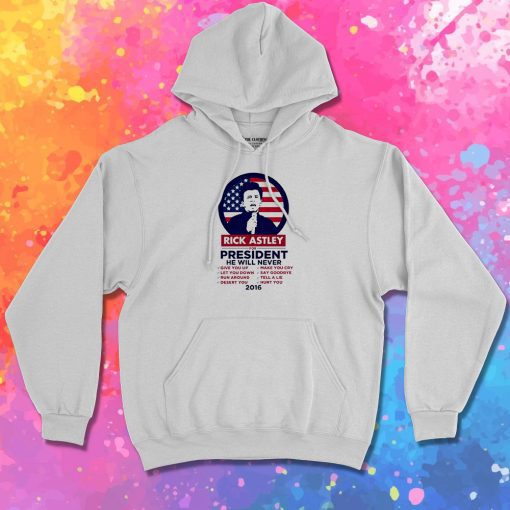 Rick Astley For President Hoodie