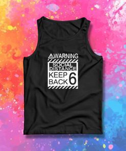 Social Distancing Warning Social Distance Keep Back 6 Feet Tank Top
